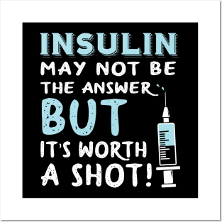 Insulin may not be the answer Posters and Art